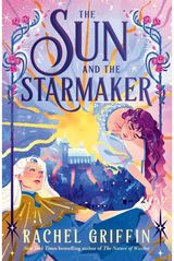 Sun and the Starmaker: The Spellbinding Romantasy Sensation from the Author of The Nature of Witches