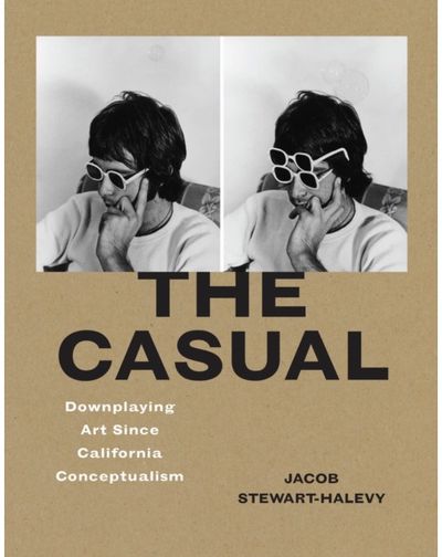 Casual: Downplaying Art Since California Conceptualism