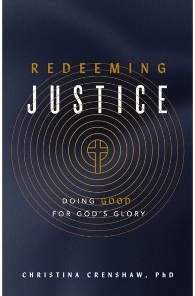 Redeeming Justice: Reclaiming God’s Vision for Doing Good in the World
