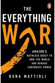Everything War: Amazon’s Ruthless Quest to Own the World and Remake Corporate Power