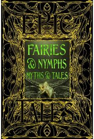 Faeries & Nymphs Myths & Tales: Epic Tales