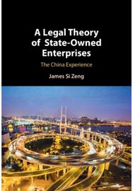 Legal Theory of State-Owned Enterprises: The China Experience