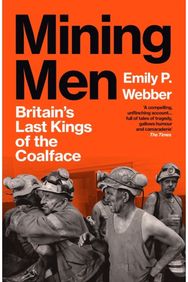Mining Men: Britain’s Last Kings of the Coalface