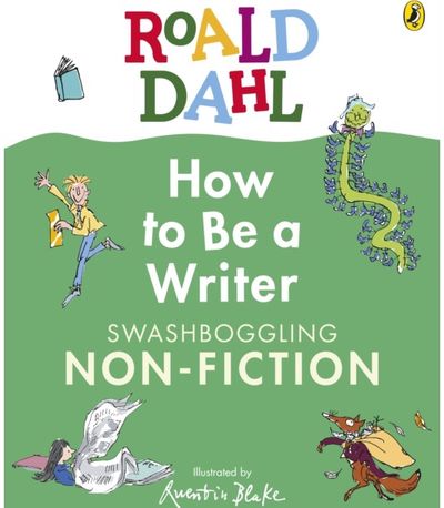 Roald Dahl How to Be a Writer: Swashboggling Non-Fiction