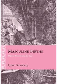 Masculine Births: Milton, Women, and the Law