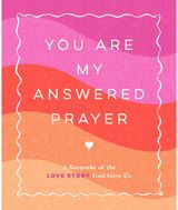 You Are My Answered Prayer: A Keepsake of the Love Story God Gave Us