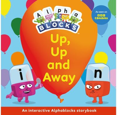 Up, Up and Away: An Interactive Alphablocks Storybook
