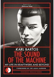 Sound of the Machine: My Life in Kraftwerk and Beyond