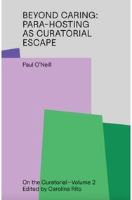 Beyond Caring: Para-Hosting as Curatorial Escape