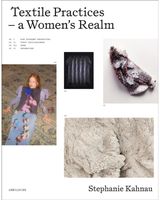Textile Practices: Forty Female Artists and Designers from Europe