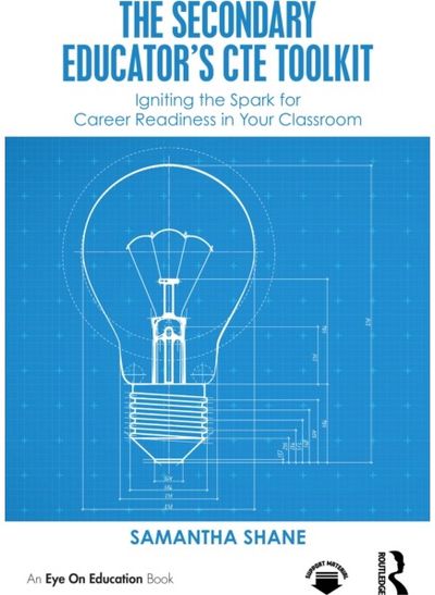 Secondary Educators CTE Toolkit: Igniting the Spark for Career Readiness in Your Classroom
