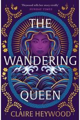 Wandering Queen: An enchanting feminist retelling of the story of fierce Queen Dido and her tragic love affair with Prince Aeneas from the bestselling author of The Daughters of Sparta