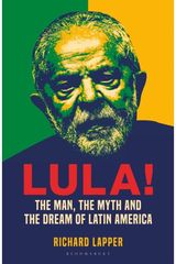 Lula!: The Man, The Myth and a Dream of Latin America