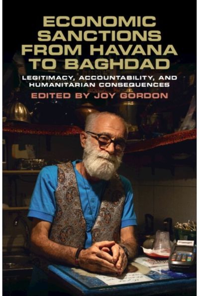 Economic Sanctions from Havana to Baghdad: Legitimacy, Accountability, and Humanitarian Consequences