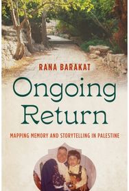 Ongoing Return: Mapping Memory and Storytelling in Palestine