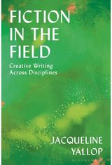 Fiction in the Field: Creative Writing Across Disciplines