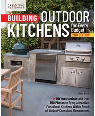 Building Outdoor Kitchens for Every Budget, 2nd Edition: DIY Instructions and Over 300 Photos for Attractive and Functional Kitchens No Matter Your Budget