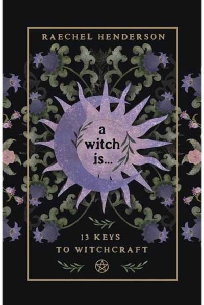 Witch Is: 13 Keys to Witchcraft