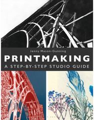 Printmaking: A Step-by-Step Studio Guide