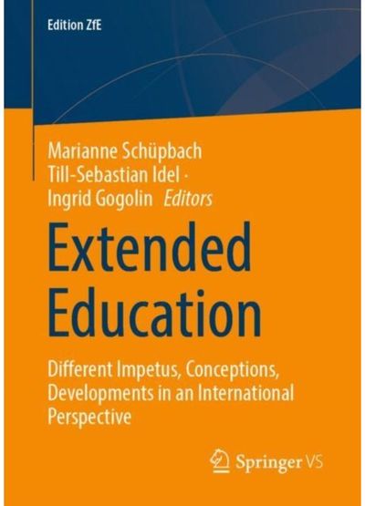Extended Education: Different Impetus, Conceptions, Developments in an International Perspective