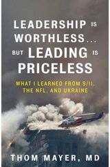 Leadership Is Worthless…But Leading Is Priceless: What I Learned from 9/11, the NFL, and Ukraine