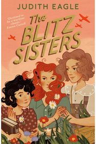 Blitz Sisters: 'Destined to be a wartime classic.' Emma Carroll