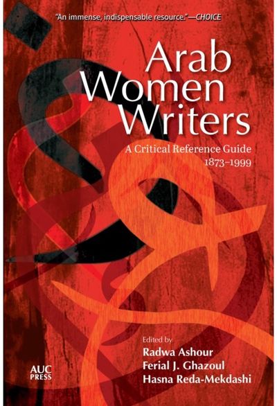 Arab Women Writers: A Critical Reference Guide, 1873-1999