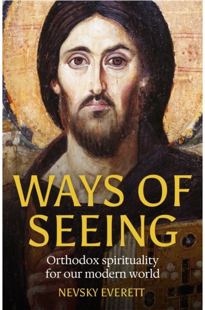 Ways of Seeing: Orthodox spirituality for our modern world