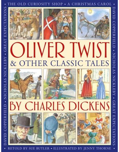 Oliver Twist & Other Classic Tales by Charles Dickens: Retellings of A Christmas Carol, Great Expectations, David Copperfield, The Old Curiosity Shop, Nicholas Nickleby, and Oliver Twist