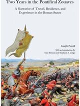 Two Years in the Pontifical Zouaves: A Narrative of Travel, Residence, and Experience in the Roman States