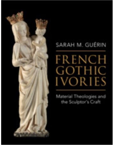 French Gothic Ivories: Material Theologies and the Sculptor’s Craft