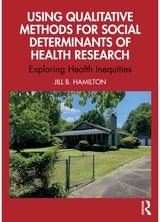 Using Qualitative Methods for Social Determinants of Health Research: Exploring Health Inequities