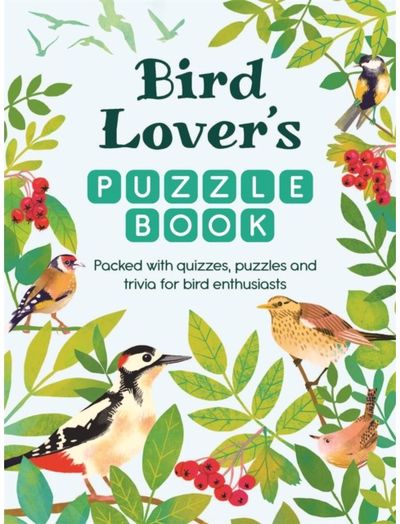 Bird Lover’s Puzzle Book: Packed with Quizzes and Puzzles for Bird Enthusiasts