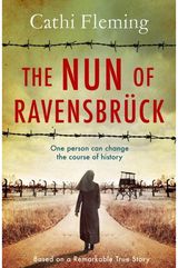 Nun of Ravensbruck: The Irish Nun Who Defied the Nazis