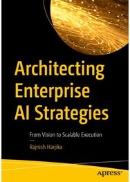Architecting Enterprise AI Strategies: From Vision to Scalable Execution