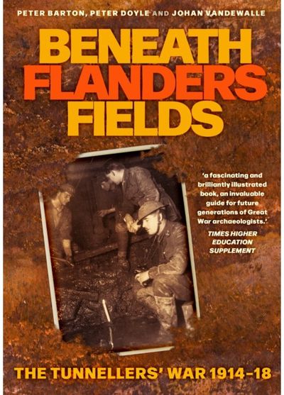 Beneath Flanders Fields: The Tunnellers' War 1914-18