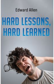 Hard Lessons, Hard Learned