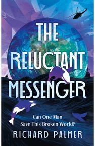 Reluctant Messenger: Can one man save this broken world?