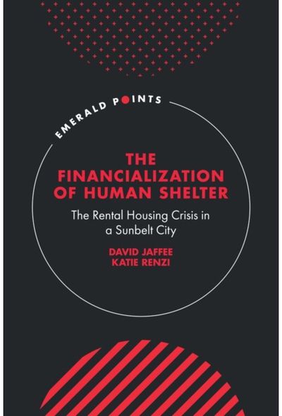 Financialization of Human Shelter: The Rental Housing Crisis in a Sunbelt City