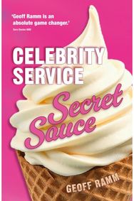 Celebrity Service Secret Sauce: The magic ingredient of outstanding customer and team experiences