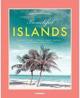 Beautiful Islands: Incredible stories of adventure, legends, mysteries of breathtaking natural wonders