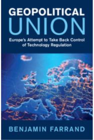 Geopolitical Union: Europe's Attempt to Take Back Control of Technology Regulation