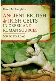 Ancient British and Irish Celts in Greek and Roman Sources (500 BC–AD 60)