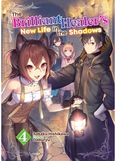 The Brilliant Healers New Life in the Shadows: Volume 4 (Light Novel)