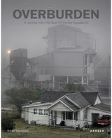 Overburden: A Journey Into the Soul of Central Appalachia