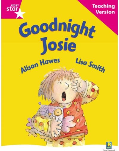 Rigby Star Guided Reading Pink Level: Goodnight Josie Teaching Version