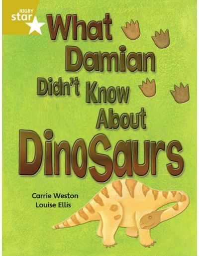 Rigby Star Independent Gold Reader 3: What Damian didnt Know about Dinosaurs