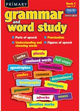 Primary Grammar and Word Study: Parts of Speech, Punctuation, Understanding and Choosing Words, Figures of Speech