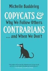 Copycats and Contrarians: Why We Follow Others... and When We Don't