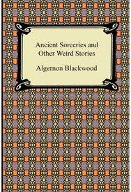 Ancient Sorceries and Other Weird Stories